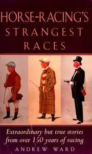 «Horse-Racing Strangest Races» by Andrew Ward