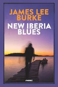 James Lee Burke - New Iberia Blues