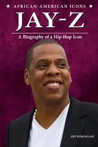 Jay-Z: A Biography of a Hip-Hop Icon