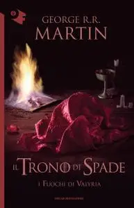 George R.R. Martin - Il Trono di Spade. I fuochi di Valyria