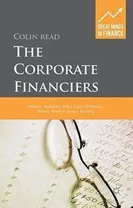 The Corporate Financiers: Williams, Modigliani, Miller, Coase, Williamson, Alchian, Demsetz, Jensen, Meckling (repost)