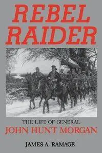 Rebel Raider: The Life of General John Hunt Morgan (Repost)
