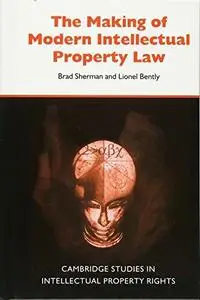 The making of modern intellectual property law: the British experience, 1760–1911