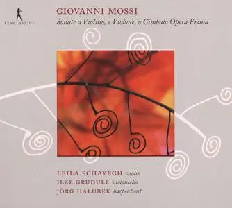 Leila Schayegh, Ilze Grudule, Jörg Halubek - Giovanni Mossi: Sonate e Violino, e Violone o Cimbalo Opera Prima (2009)