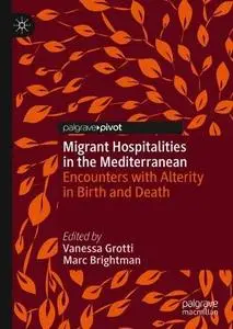 Migrant Hospitalities in the Mediterranean: Encounters with Alterity in Birth and Death