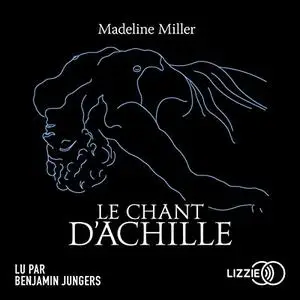 Madeline Miller, "Le chant d'Achille"