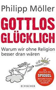 Gottlos glücklich: Warum wir ohne Religion besser dran wären