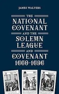 The National Covenant and the Solemn League and Covenant, 1660-1696