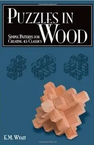 Puzzles in Wood: Simple Patterns for Creating 45 Classics