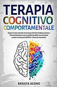 Terapia cognitivo comportamentale: L'unico metodo testato per Gestire la Depressione