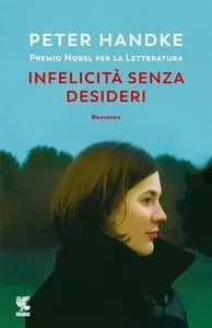 Peter Handke - Infelicità senza desideri