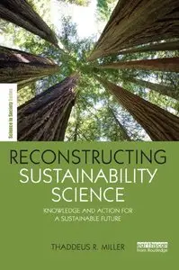 Reconstructing Sustainability Science: Knowledge and action for a sustainable future (repost)