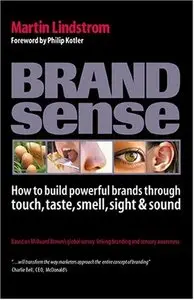 Brand Sense: How to Build Powerful Brands Through Touch, Taste, Smell, Sight and Sound
