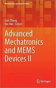 Advanced Mechatronics and MEMS Devices II