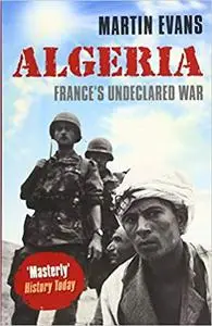 Algeria: France's Undeclared War