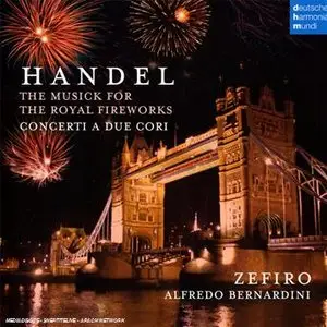 Georg Friedrich Händel - The Musick for the Royal Fireworks - Zefiro - Alfredo Bernardini
