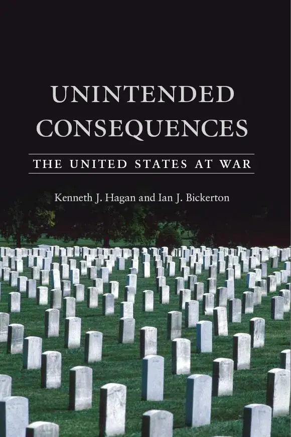 Unintended Consequences: The United States at War