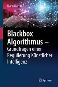 Blackbox Algorithmus – Grundfragen einer Regulierung Künstlicher Intelligenz