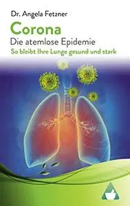 Corona Die atemlose Epidemie: So bleibt Ihre Lunge gesund und stark