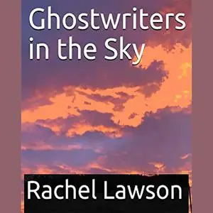 «Ghostwriters in the Sky» by Rachel Lawson