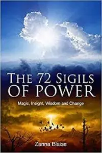 The 72 Sigils of Power: Magic, Insight, Wisdom and Change