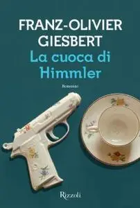 Franz-Olivier Giesbert - La Cuoca Di Himmler