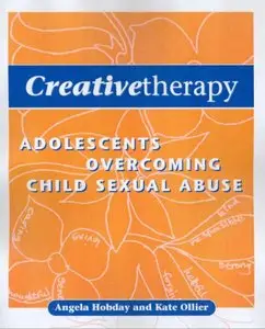 Creative Therapy: Adolescents Overcoming Child Sexual Abuse