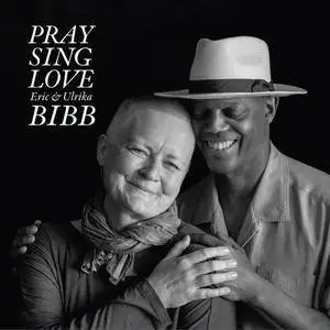 Eric and Ulrika Bibb - Pray Sing Love (2018) [Official Digital Download]