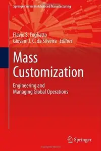Mass Customization: Engineering and Managing Global Operations