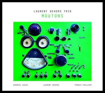 Laurent Dehors Trio - Moutons (2019)