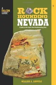 Rockhounding Nevada: A Guide to the State's Best Rockhounding Sites, 2nd Edition