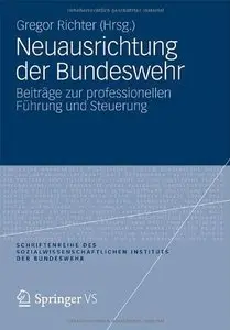 Neuausrichtung der Bundeswehr: Beiträge zur professionellen Führung und Steuerung (repost)