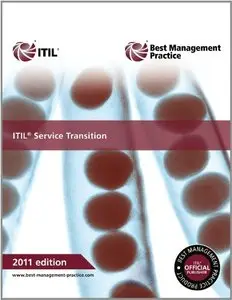 ITIL Service Transition 2011 Edition (Best Management Practices) (Repost)