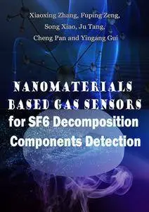 "Nanomaterials Based Gas Sensors for SF6 Decomposition Components Detection" by Xiaoxing Zhang, et al.