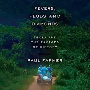 Fevers, Feuds, and Diamonds: Ebola and the Ravages of History [Audiobook]