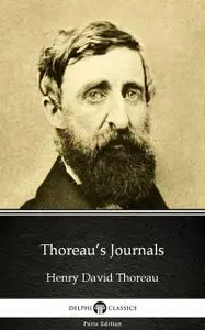 «Thoreau’s Journals by Henry David Thoreau – Delphi Classics (Illustrated)» by Henry David Thoreau