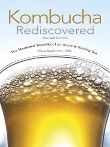Kombucha Rediscovered: The Medicinal Benefits of An Ancient Healing Tea