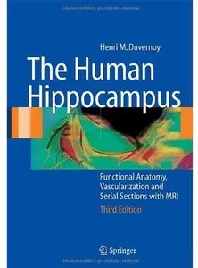 The Human Hippocampus: Functional Anatomy, Vascularization and Serial Sections with MRI (3rd edition) [Repost]