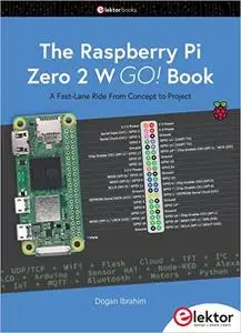 The Raspberry Pi Zero 2 W GO! Book: A Fast-Lane Ride From Concept to Project