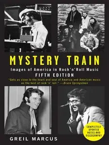 Mystery Train: Images of America in Rock 'n' Roll (repost)