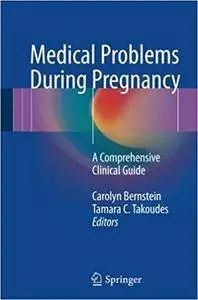 Medical Problems During Pregnancy: A Comprehensive Clinical Guide