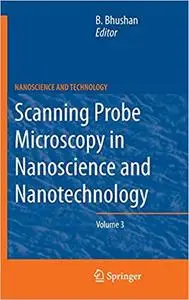 Scanning Probe Microscopy in Nanoscience and Nanotechnology 3