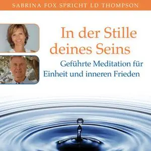 «In der Stille deines Seins. Geführte Meditation für Einheit und inneren Frieden» by LD Thompson