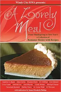 A Lovely Meal: From Thanksgiving to New Year's a Collection of Romance Stories with Recipes