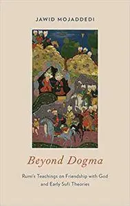 Beyond Dogma: Rumi's Teachings on Friendship with God and Early Sufi Theories