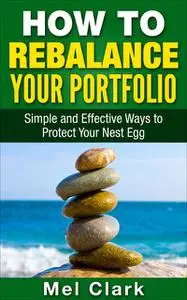 «How to Rebalance Your Portfolio» by Mel Clark