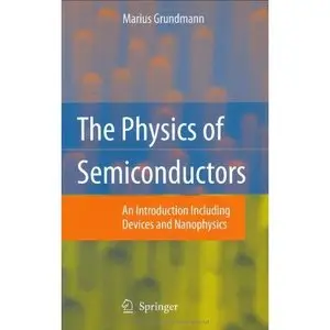 The Physics of Semiconductors: An Introduction Including Devices and Nanophysics by Marius Grundmann
