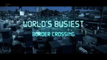 Ch5. - Border Force: World's Busiest Border Crossing (2012)