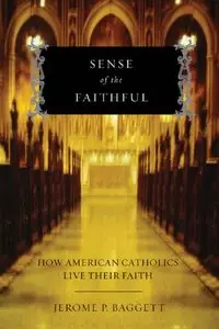 Sense of the Faithful: How American Catholics Live Their Faith