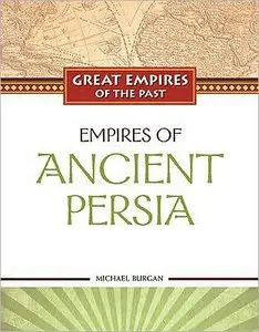Empires of Ancient Persia (Great Empires of the Past)